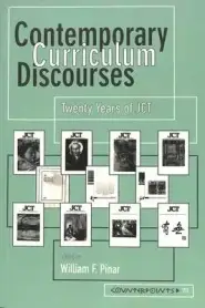 Contemporary Curriculum Discourses; Twenty Years of JCT- Second Printing