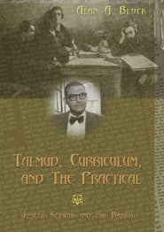 Talmud, Curriculum, and The Practical : Joseph Schwab and the Rabbis