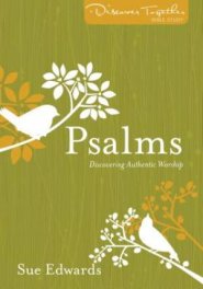 Psalms : Discovering Authentic Worship