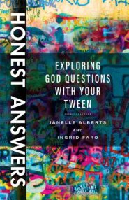 Honest Answers: Exploring God Questions with Your Tween