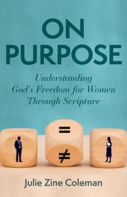 On Purpose: Understanding God's Freedom for Women Through Scripture