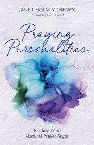 Praying Personalities: Finding Your Natural Prayer Style