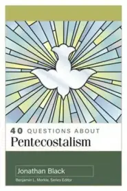 40 Questions about Pentecostalism