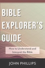 Bible Explorer's Guide: How to Understand and Interpret the Bible