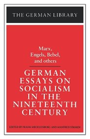 German Essays on Socialism in the Nineteenth Century: Marx, Engels, Bebel, and Others