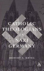 Catholic Theologians In Nazi Germany