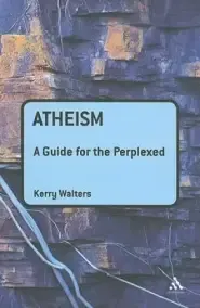 Atheism: A Guide For The Perplexed