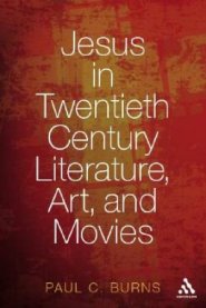 Jesus in Twentieth Century Literature, Art, and Movies