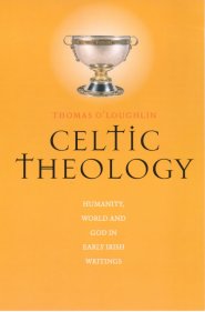 Celtic Theology: Humanity, World and God in Early Irish Writings