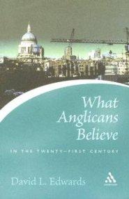 What Anglicans Believe In The Twenty-first Century