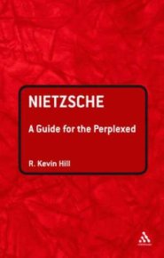 Nietzsche: A Guide for the Perplexed