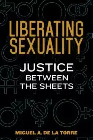 Liberating Sexuality: Justice Between the Sheets