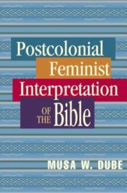 Postcolonial Feminist Interpretation of the Bible