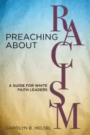 Preaching about Racism: A Guide for White Faith Leaders