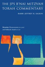 Devarim (Deuteronomy 1:1-3:22) and Haftarah (Isaiah 1:1-27): The JPS B'Nai Mitzvah Torah Commentary