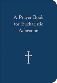 A Prayer Book for Eucharistic Adoration