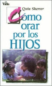 Como Orar Por Los Hijos