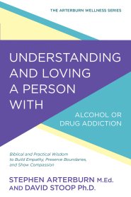 Understanding and Loving a Person with Alcohol or Drug Addiction