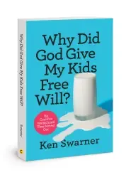 Why Did God Give My Kids Free Will?