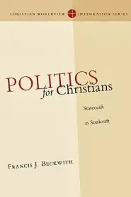 Politics for Christians: Statecraft as Soulcraft