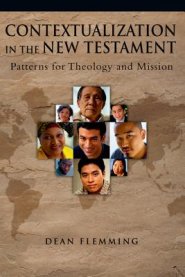 Contextualization in the New Testament: Patterns for Theology and Mission