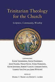 Trinitarian Theology for the Church: Scripture, Community, Worship