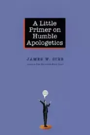 A Little Primer on Humble Apologetics