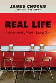 Real Life: A Christianity Worth Living Out