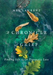 A Chronicle of Grief: Finding Life After Traumatic Loss