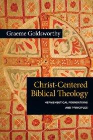 Christ-Centered Biblical Theology: Hermeneutical Foundations and Principles