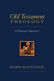 Old Testament Theology: A Thematic Approach