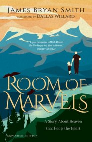 Room of Marvels: A Story about Heaven That Heals the Heart