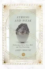 Strong and Weak: Embracing a Life of Love, Risk and True Flourishing