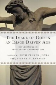 The Image of God in an Image Driven Age