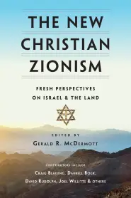 The New Christian Zionism: Fresh Perspectives on Israel and the Land