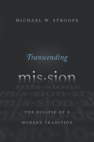 Transcending Mission: The Eclipse of a Modern Tradition