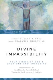 Divine Impassibility: Four Views of God's Emotions and Suffering