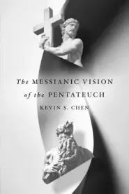 The Messianic Vision of the Pentateuch