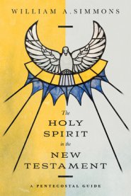 The Holy Spirit in the New Testament: A Pentecostal Guide