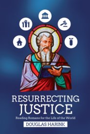 Resurrecting Justice: Reading Romans for the Life of the World