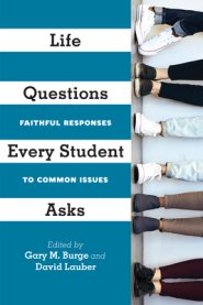 Life Questions Every Student Asks: Faithful Responses to Common Issues