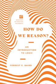 How Do We Reason?: An Introduction to Logic