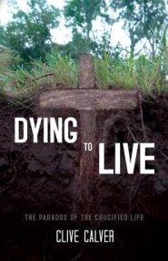 Dying to Live: The Paradox of the Crucified Life