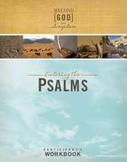 Entering the Psalms: Participant's Workbook: Meeting God in Scripture