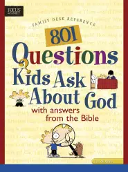 801 Questions Kids Ask About God: with Answers from the Bible