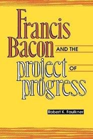 Francis Bacon and the Project of Progress