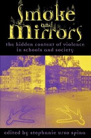 Smoke and Mirrors: The Hidden Context of Violence in Schools and Society