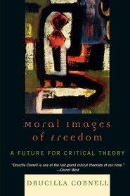 Moral Images of Freedom: A Future for Critical Theory