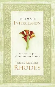 Intimate Intercession, The Sacred Joy of Praying for Others