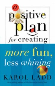 A Positive Plan for Creating More Fun, Less Whining